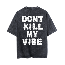 Load image into Gallery viewer, HIBEAR Exclusive! &quot;Dont Kill My Vibe&quot; Vintage Washed Black Heavy Tee
